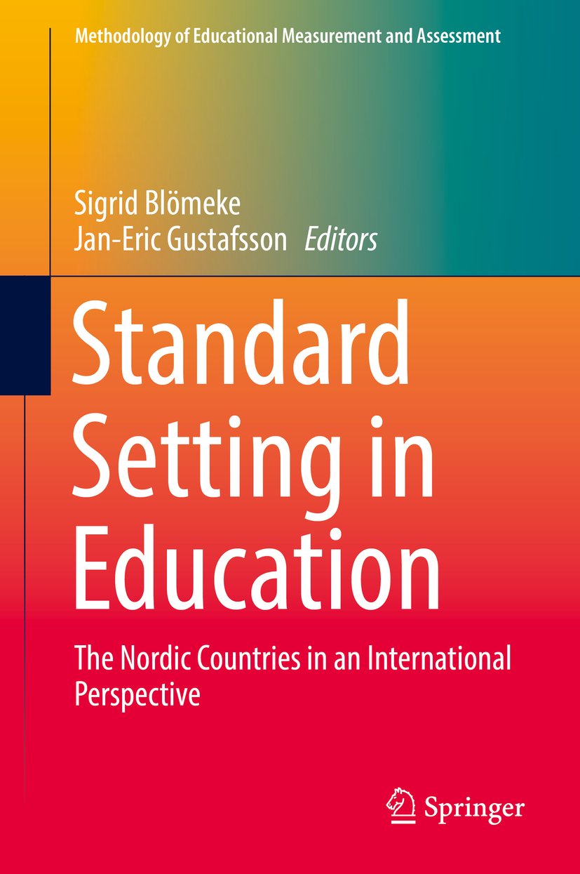 Standard Setting in Education: The Nordic Countries in an International Perspective (Methodology of Educational Measurement and Assessment)