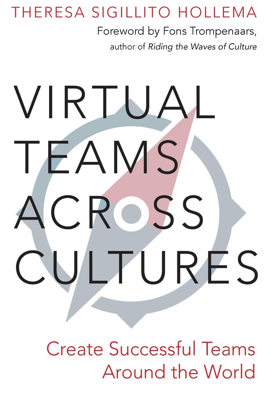 Virtual Teams Across Cultures: Create Successful Teams Around the World