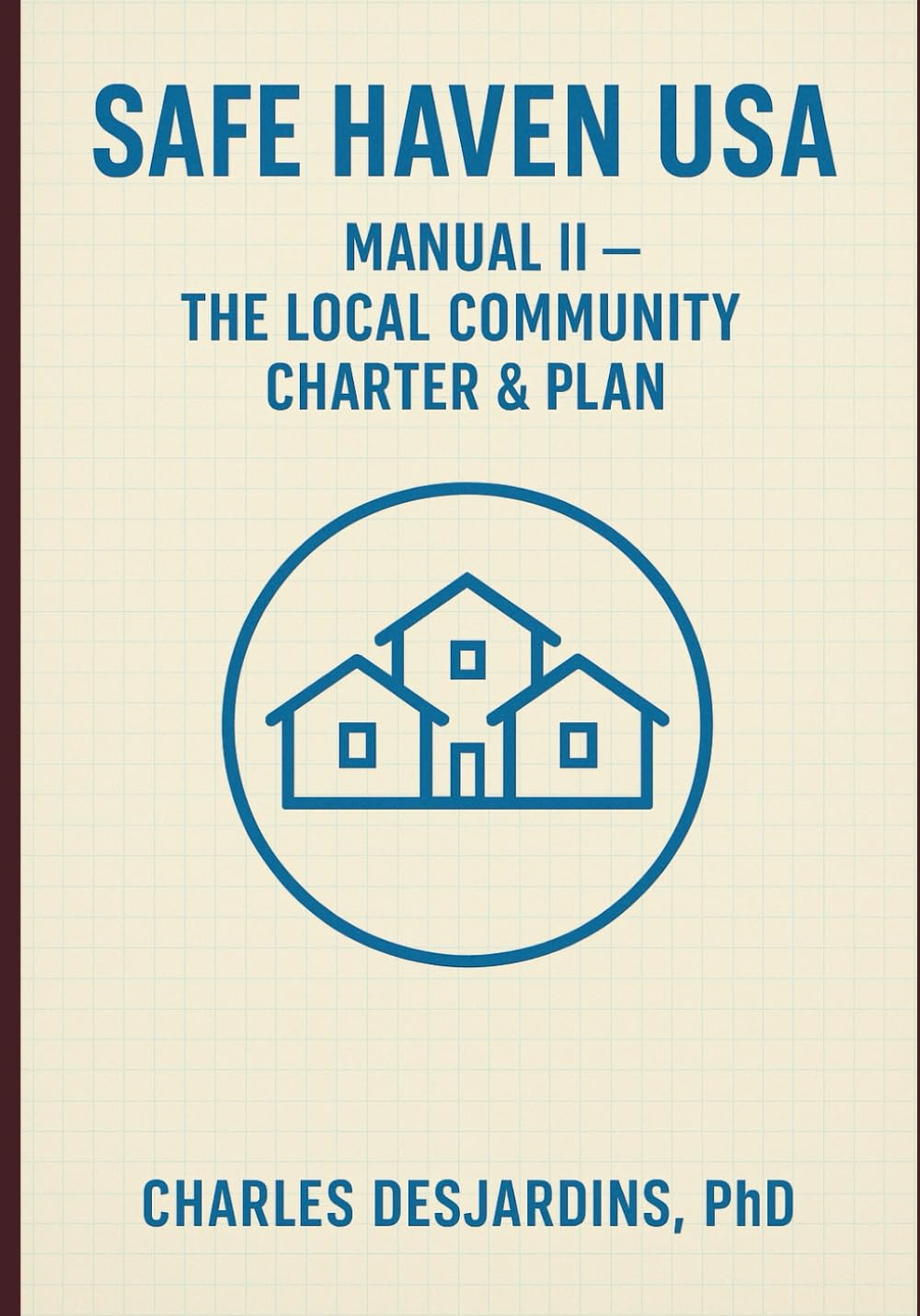 Safe Haven USA — Manual II: The Local Community Charter & Plan: A Community Survival Blueprint
