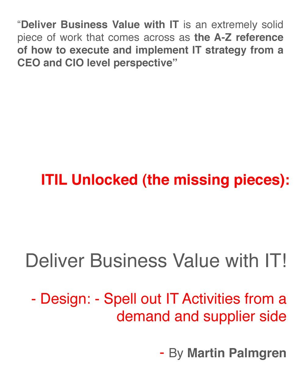 ITIL Unlocked (the missing pieces): Deliver Business Value with IT! – Design: Spell out IT Activities from a demand and supplier side