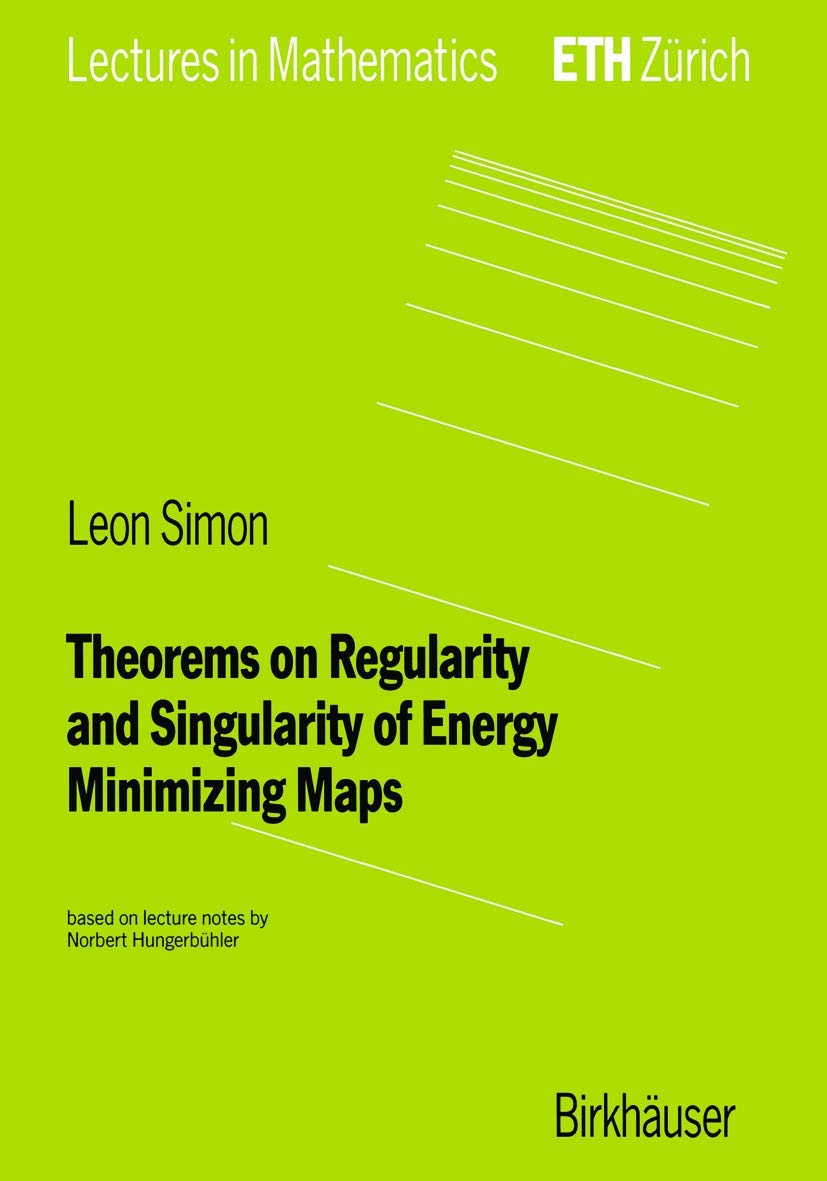 Theorems on Regularity and Singularity of Energy Minimizing Maps (Lectures in Mathematics. ETH Zürich)