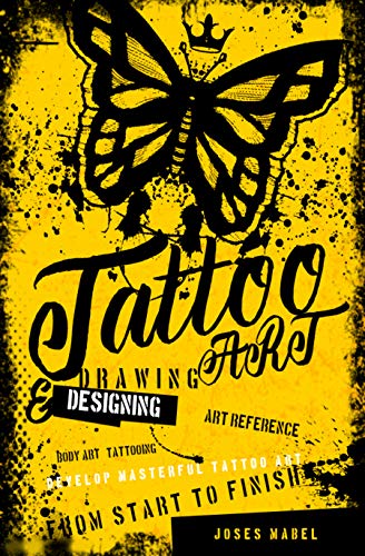 Tattoo Art Drawing & Designing: Develop Masterful Tattoo Art from Start to Finish