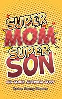 Super Mom, Super Son: Our Secret Superhero Story 1979658676 Book Cover