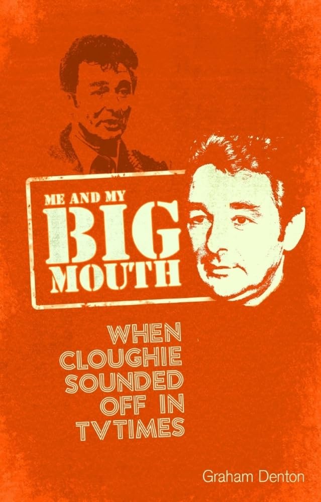 Me and My Big Mouth: When Cloughie Sounded Off in TVTimes,Graham