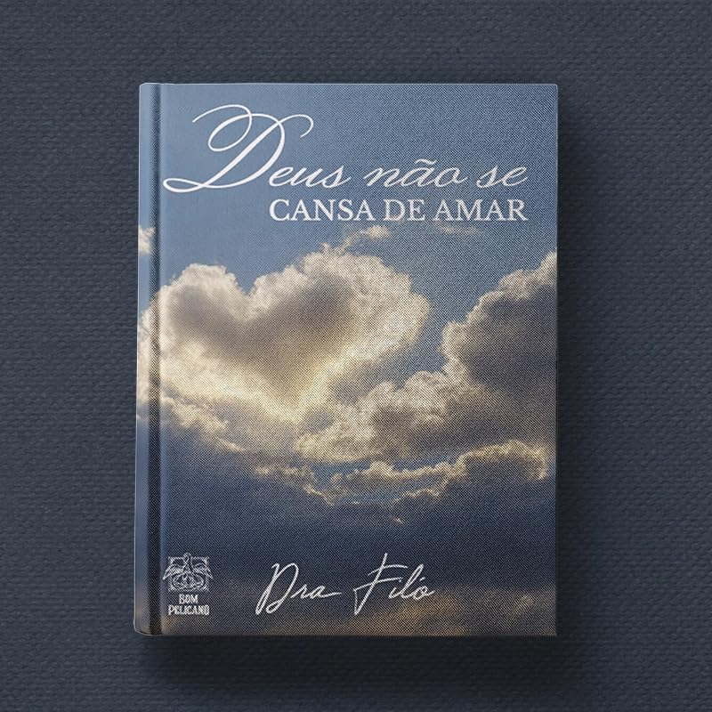 DEUS NÃO SE CANSA DE AMAR - DRA. FILÓ