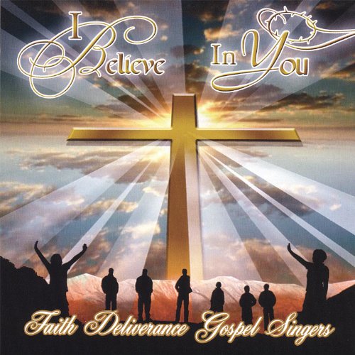 Play I Believe In You by Faith Deliverance Gospel Singers on Amazon Music