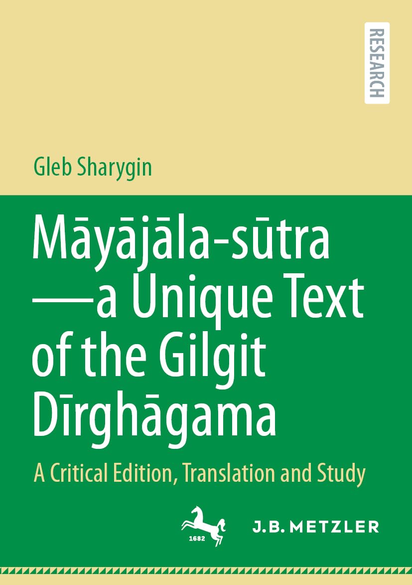 Māyājāla – sūtra–a Unique Text of the Gilgit Dīrghāgama: A Critical Edition, Translation and Study