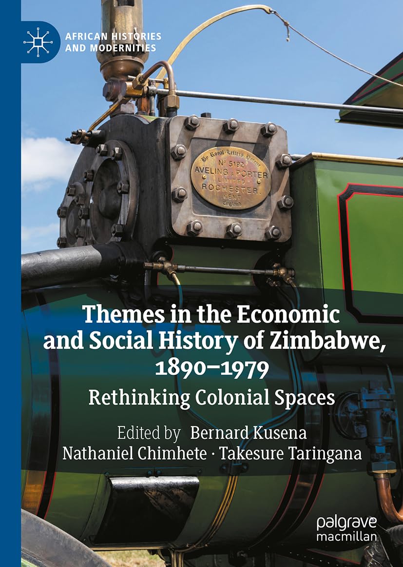 Themes in the Economic and Social History of Zimbabwe, 1890-1979: Rethinking Colonial Spaces (African Histories and Modernities)