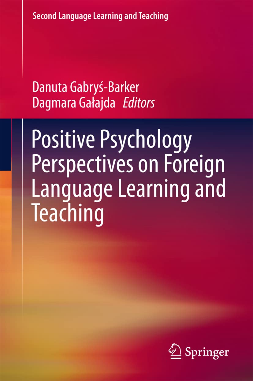 Positive Psychology Perspectives on Foreign Language Learning and Teaching (Second Language Learning and Teaching)