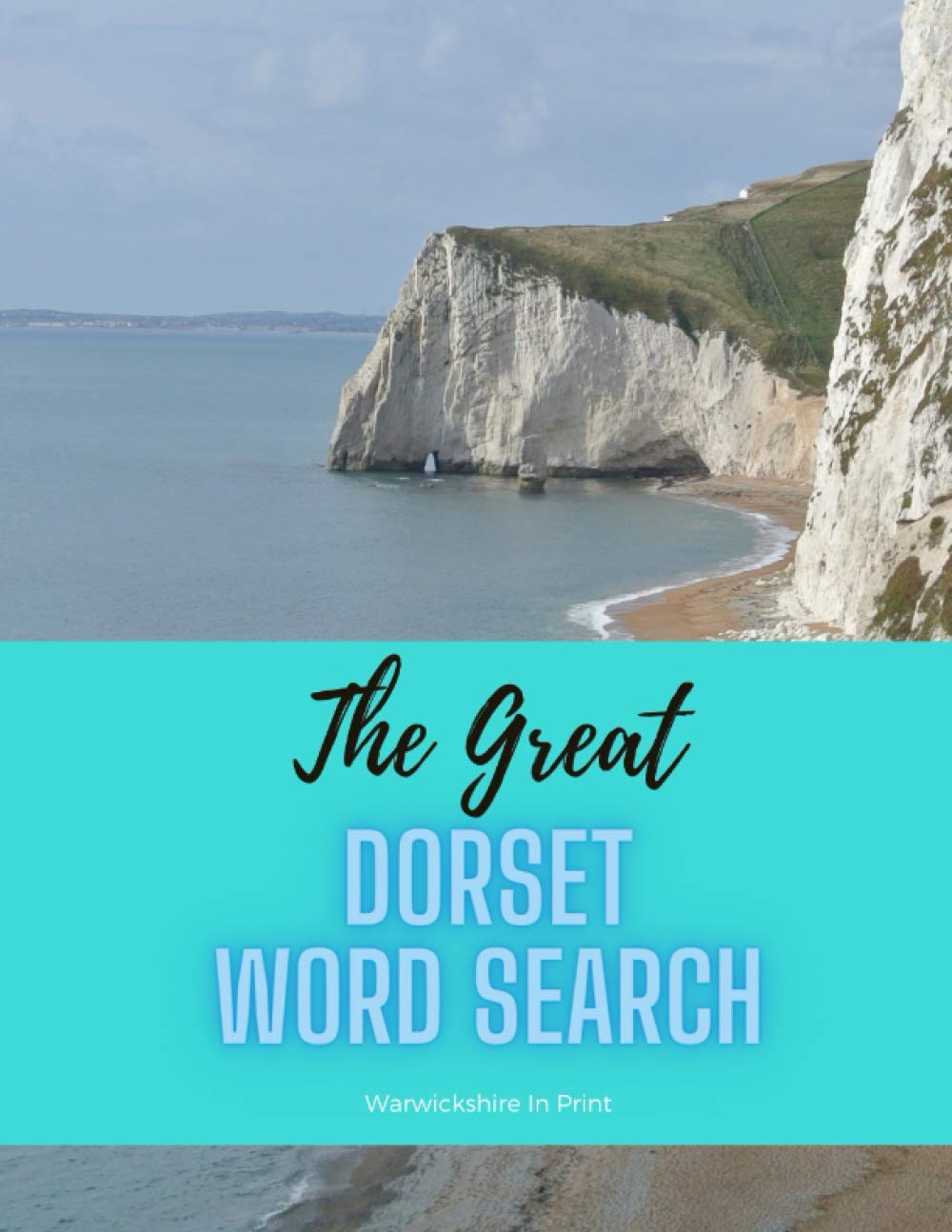 The Great Dorset Word Search: 43 fun word search puzzles - ideal gift idea for word search fans from Dorset, Bournemouth and Poole and those who love the County (The Great County Word Search)