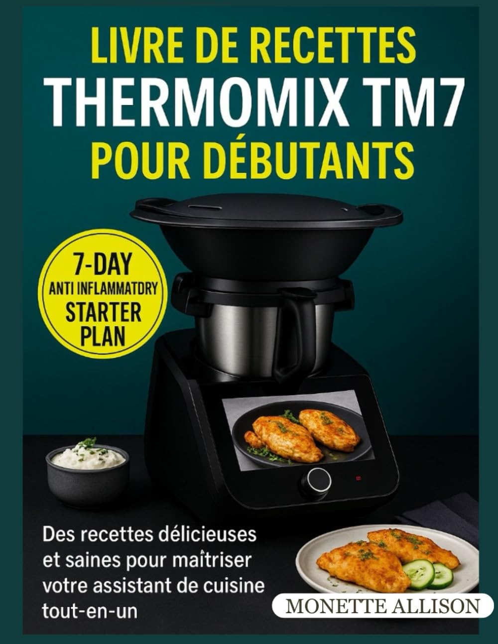 Livre de recettes Thermomix TM7 pour débutants: Des recettes délicieuses et saines pour maîtriser votre assistant de cuisine tout-en-un.