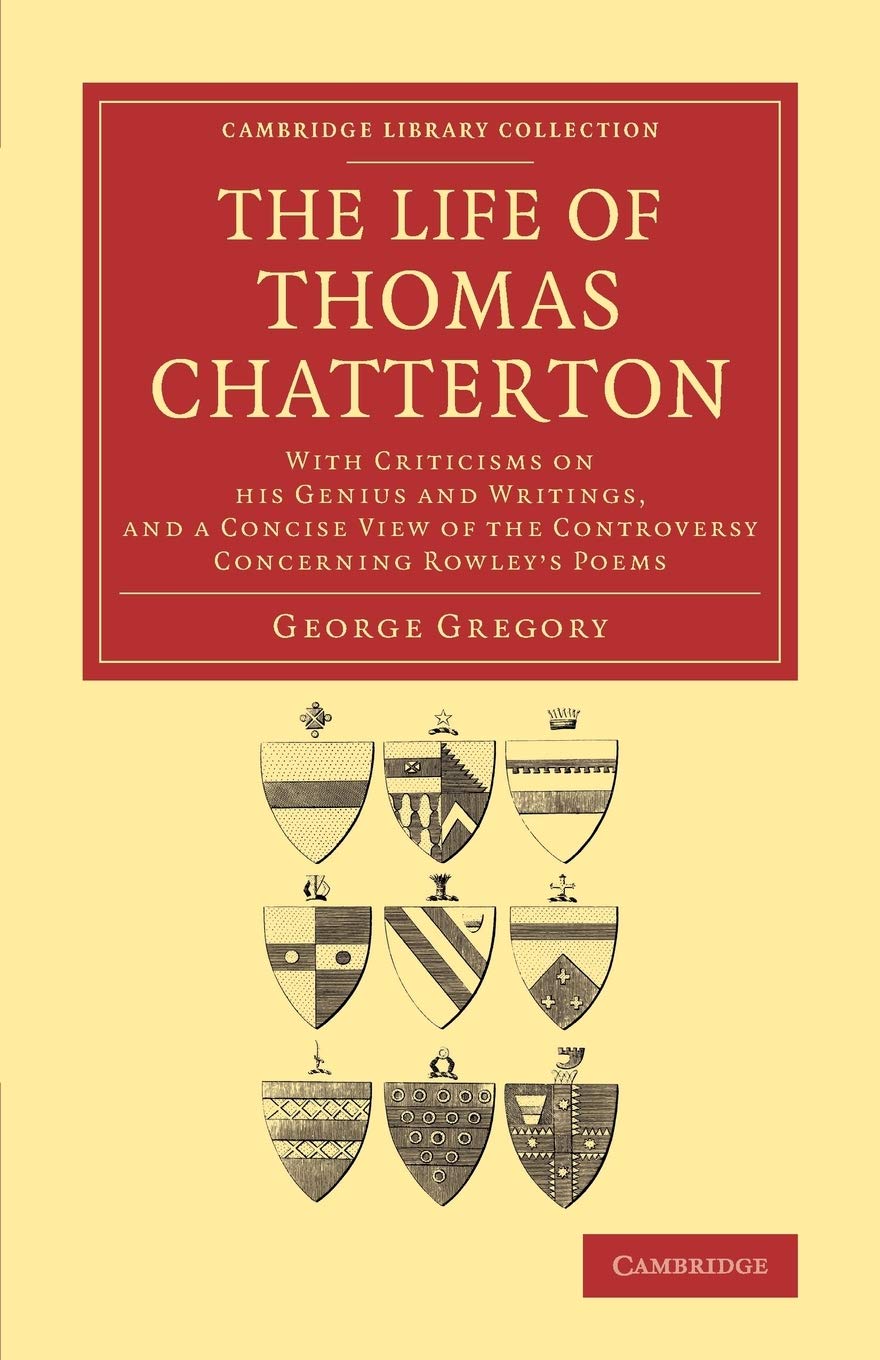 The Life of Thomas Chatterton by George Gregory - 9781108063357
