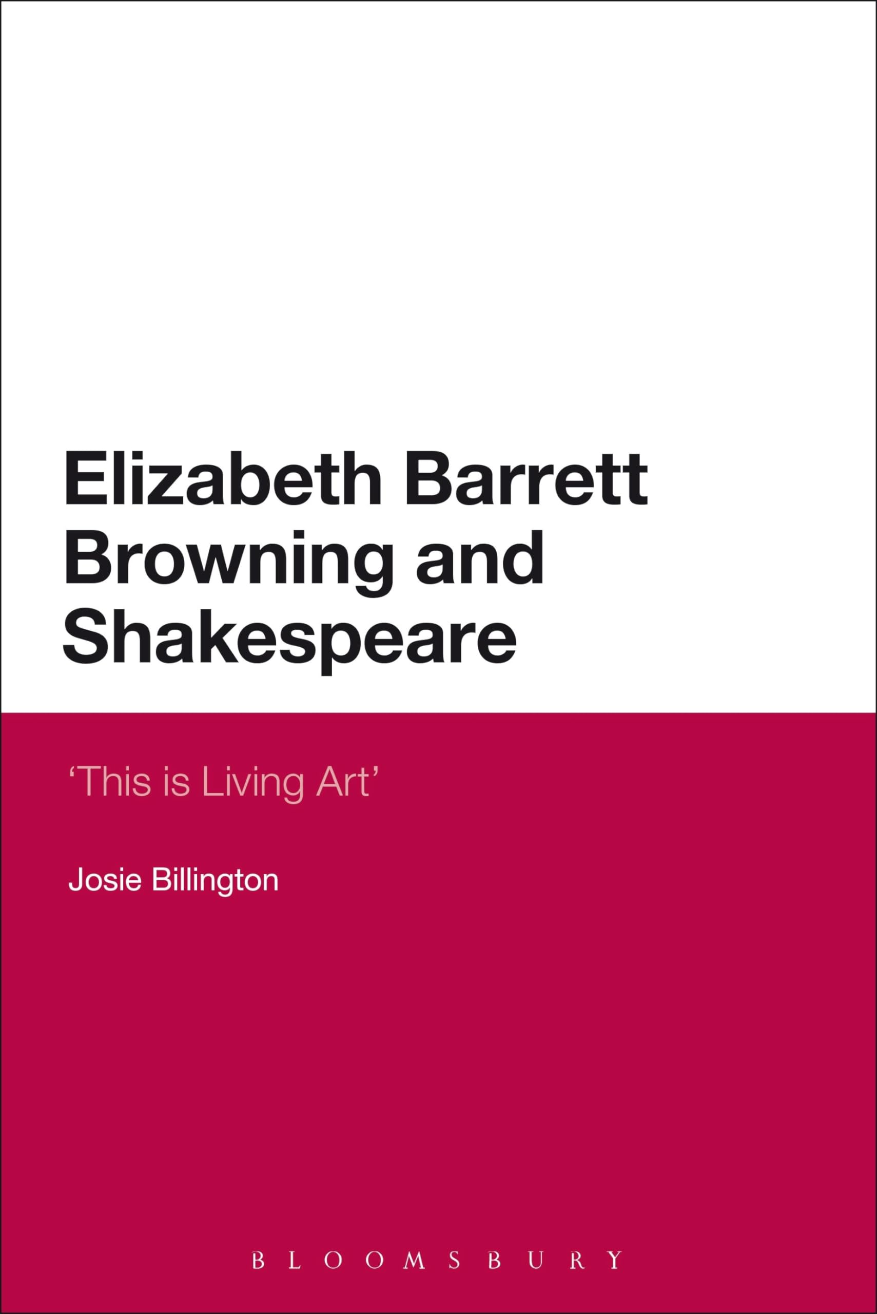 Elizabeth Barrett Browning and Shakespeare: 'This Is Living Art': 2 (Continuum Literary Studies)