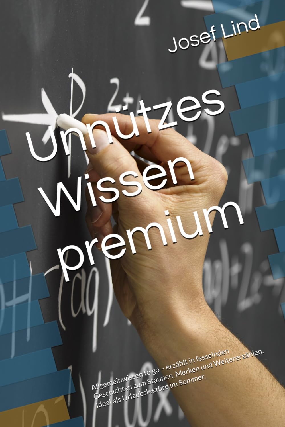 Unnützes Wissen premium: Allgemeinwissen to go – erzählt in fesselnden Geschichten zum Staunen, Merken und Weitererzählen. Ideal als Urlaubslektüre im Sommer.