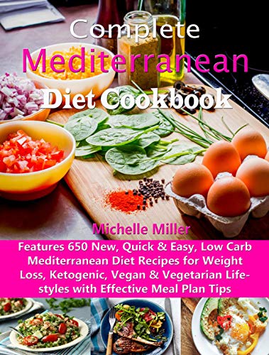 Complete Mediterranean Diet Cookbook: Features 650 New, Quick & Easy, Low Carb Mediterranean Diet Re PDF