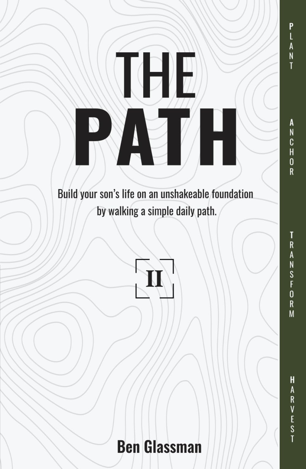 The PATH Year 2: Build your son's life on an unshakeable foundation by walking a simple, daily path.