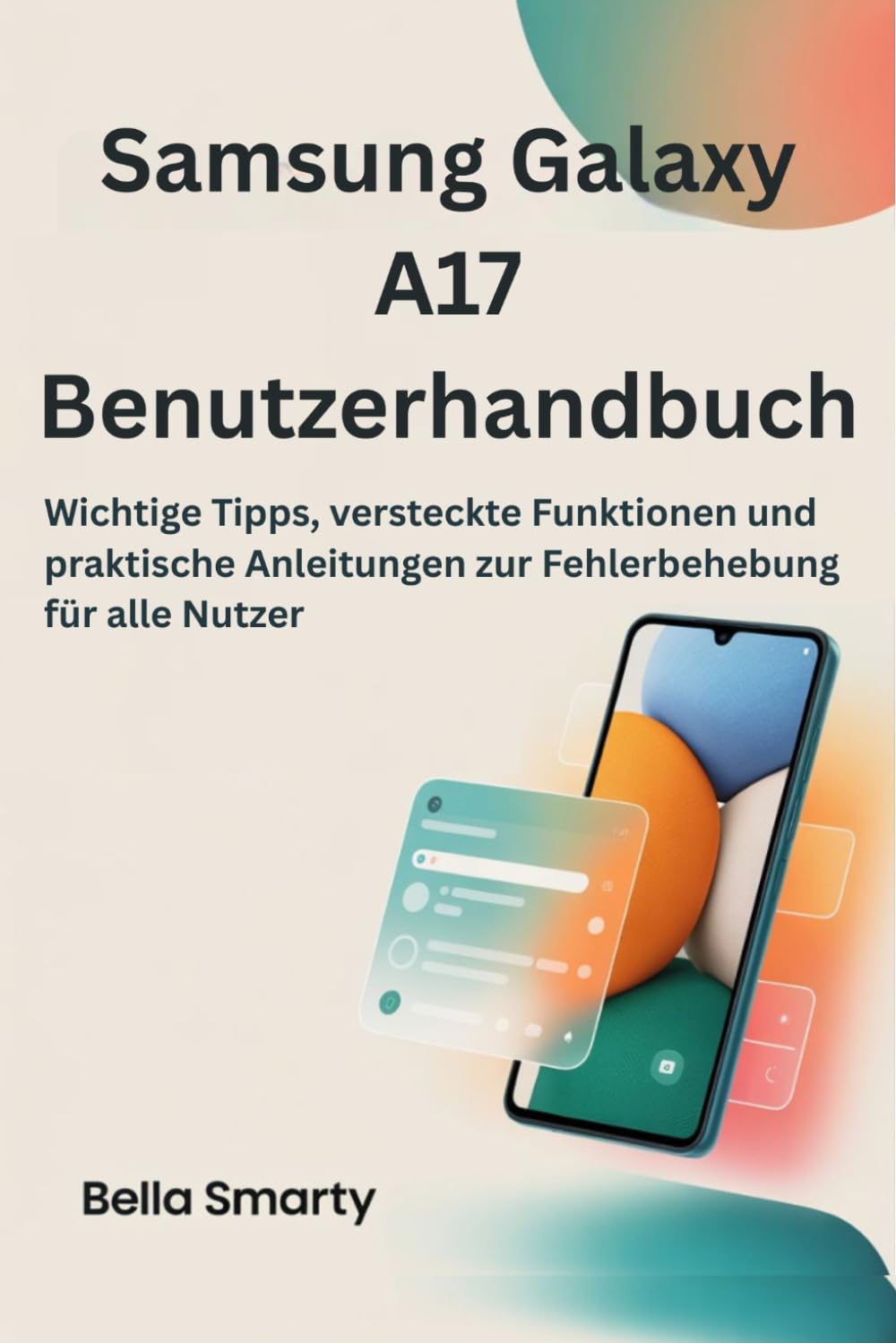 Samsung Galaxy A17 Benutzerhandbuch: Wichtige Tipps, versteckte Funktionen und Problemlösungshinweise für alle Benutzer