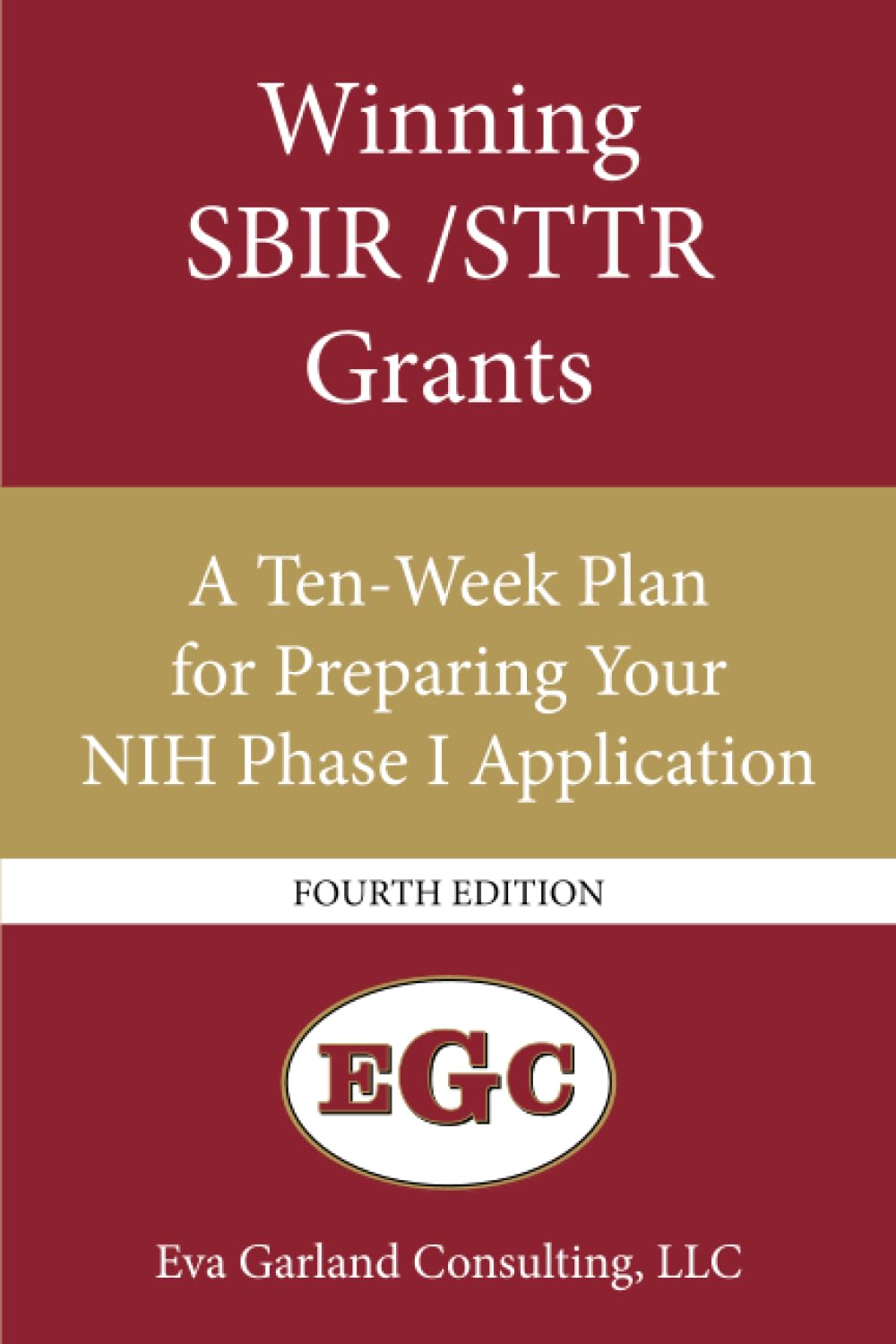 Winning SBIR/STTR Grants: A Ten-Week Plan for Preparing Your NIH Phase I Application