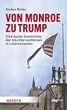 Von Monroe zu Trump: Eine kurze Geschichte der US-Interventionen in Lateinamerika