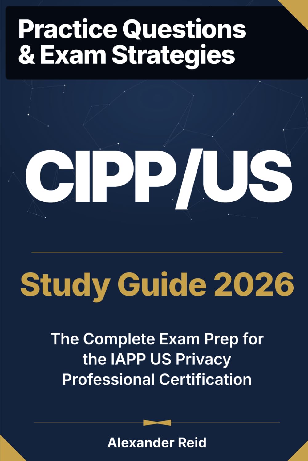 CIPP/US 2026 Study Guide: Master the IAPP Certified Information Privacy Professional / United States Certification