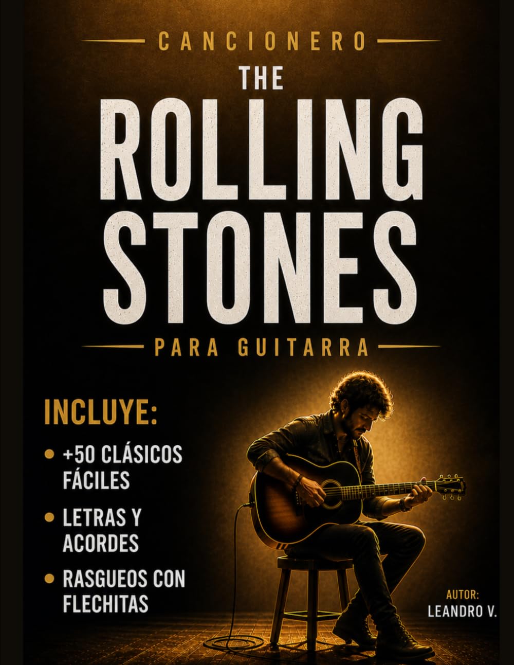 Cancionero The Rolling Stones Para Guitarra: Más de 50 clásicos fáciles con letras, acordes y rasgueos