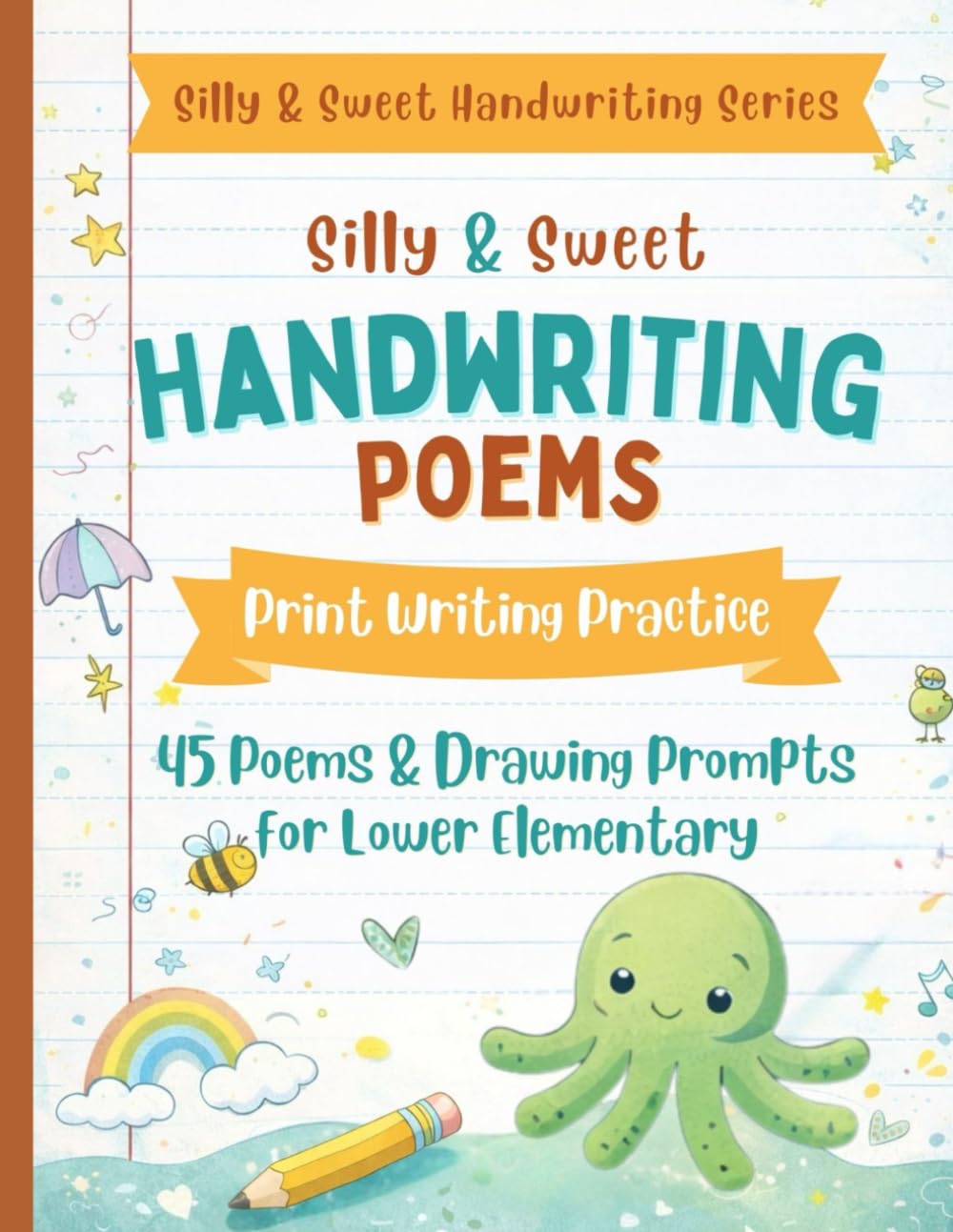 Silly & Sweet Handwriting Poems: Print Writing Practice for Kids: 45 Playful Poetry Lessons with Tracing, Copywork, Drawing Prompts & Journaling for Lower Elementary