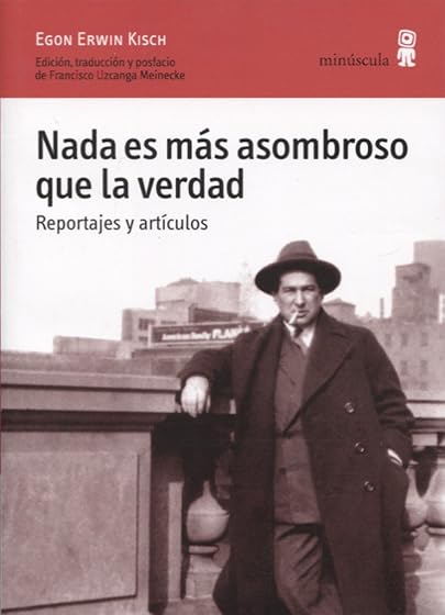 Nada es más asombroso que la verdad. Reportajes y artículos