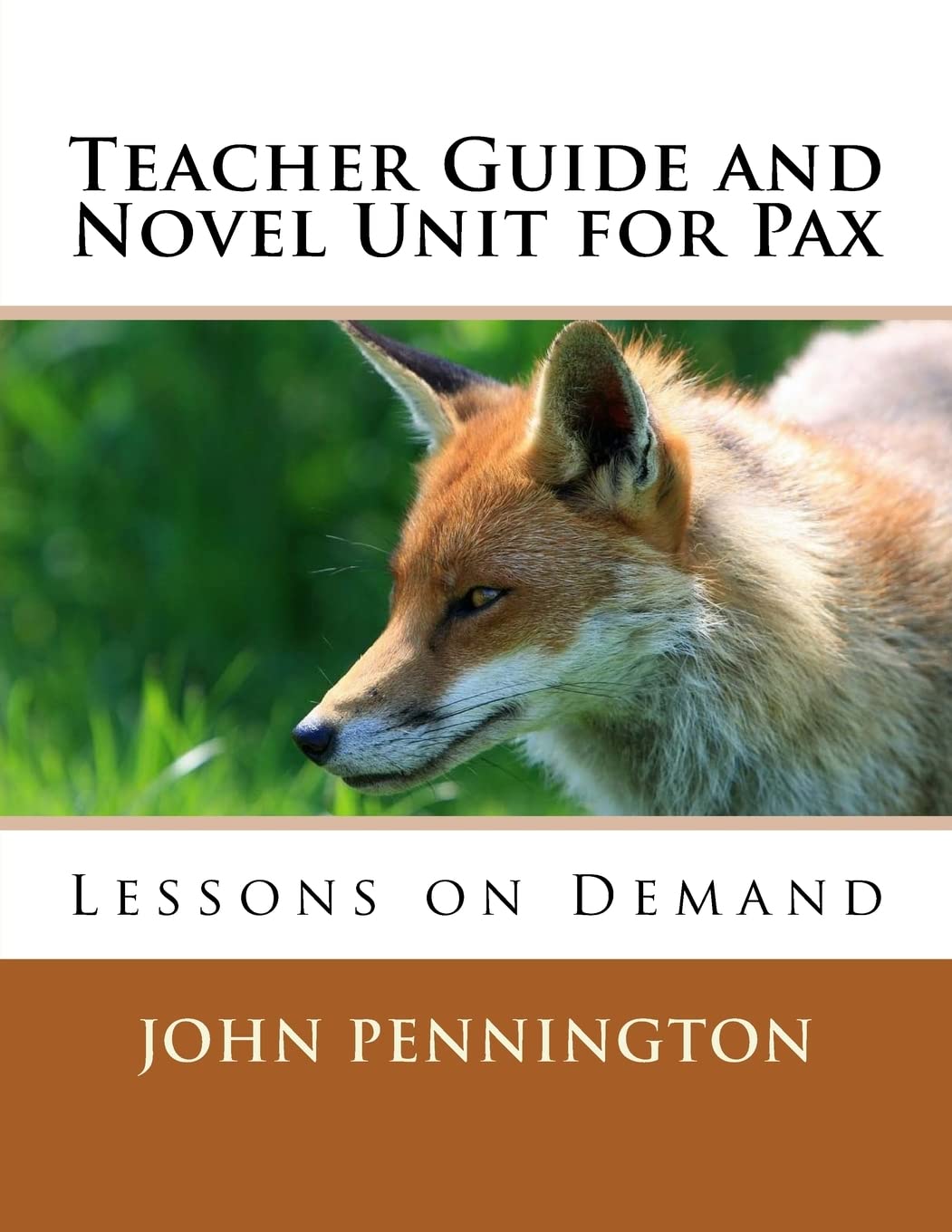 Teacher Guide and Novel Unit for Pax: Lessons on Demand Paperback – Teacher's Edition, July 1, 2017