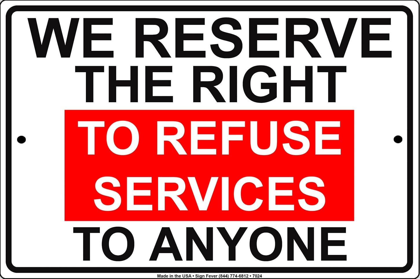 We Reserve The Right To Refuse Services To Anyone Metal Sign