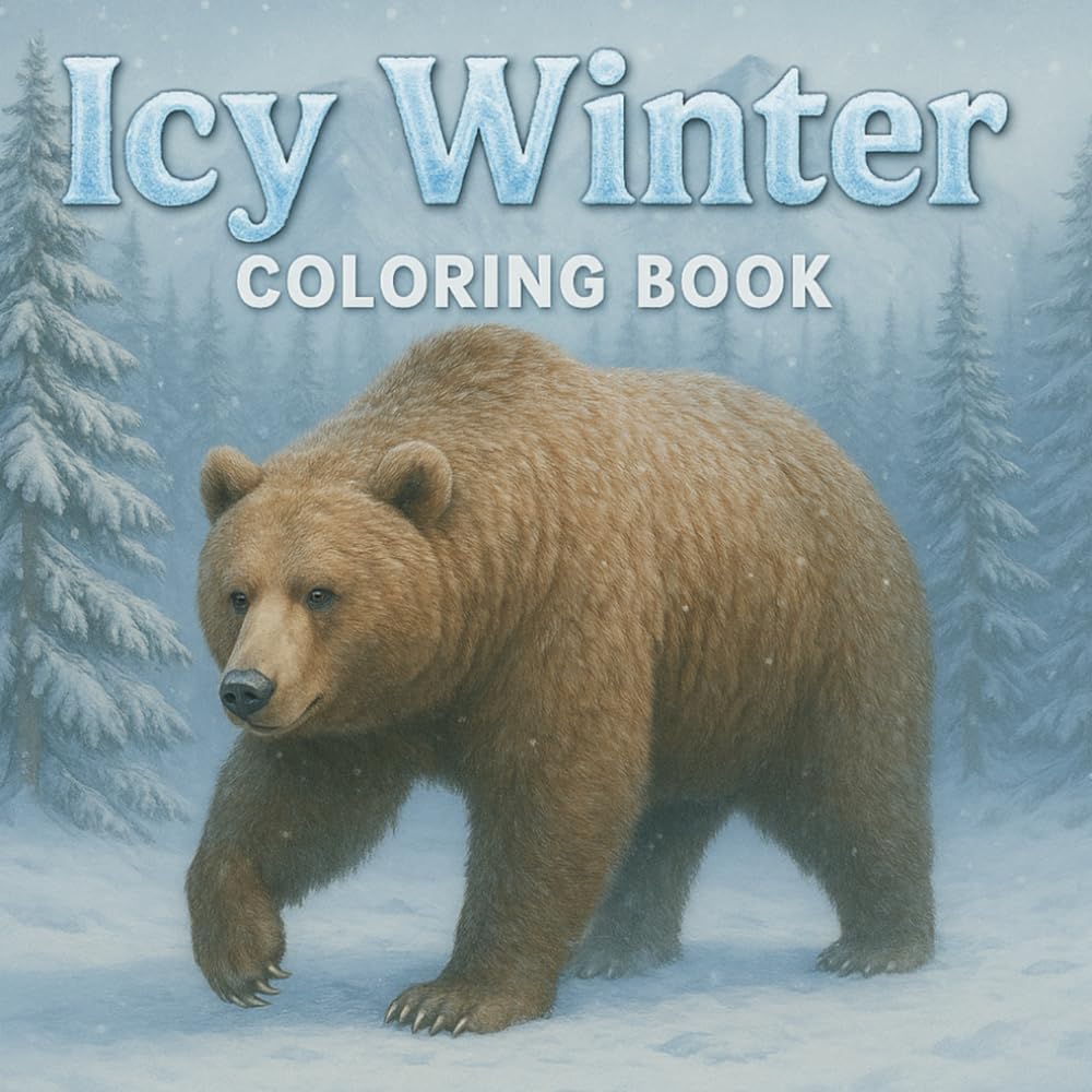 Icy Winter Animals Coloring Book for Kids: Fun & Easy Winter Scenes with Bears, Bunnies, Reindeer, Birds & More | Cozy Holiday Coloring Pages for Children Ages 4+ (Coloring Adventures for Kids)