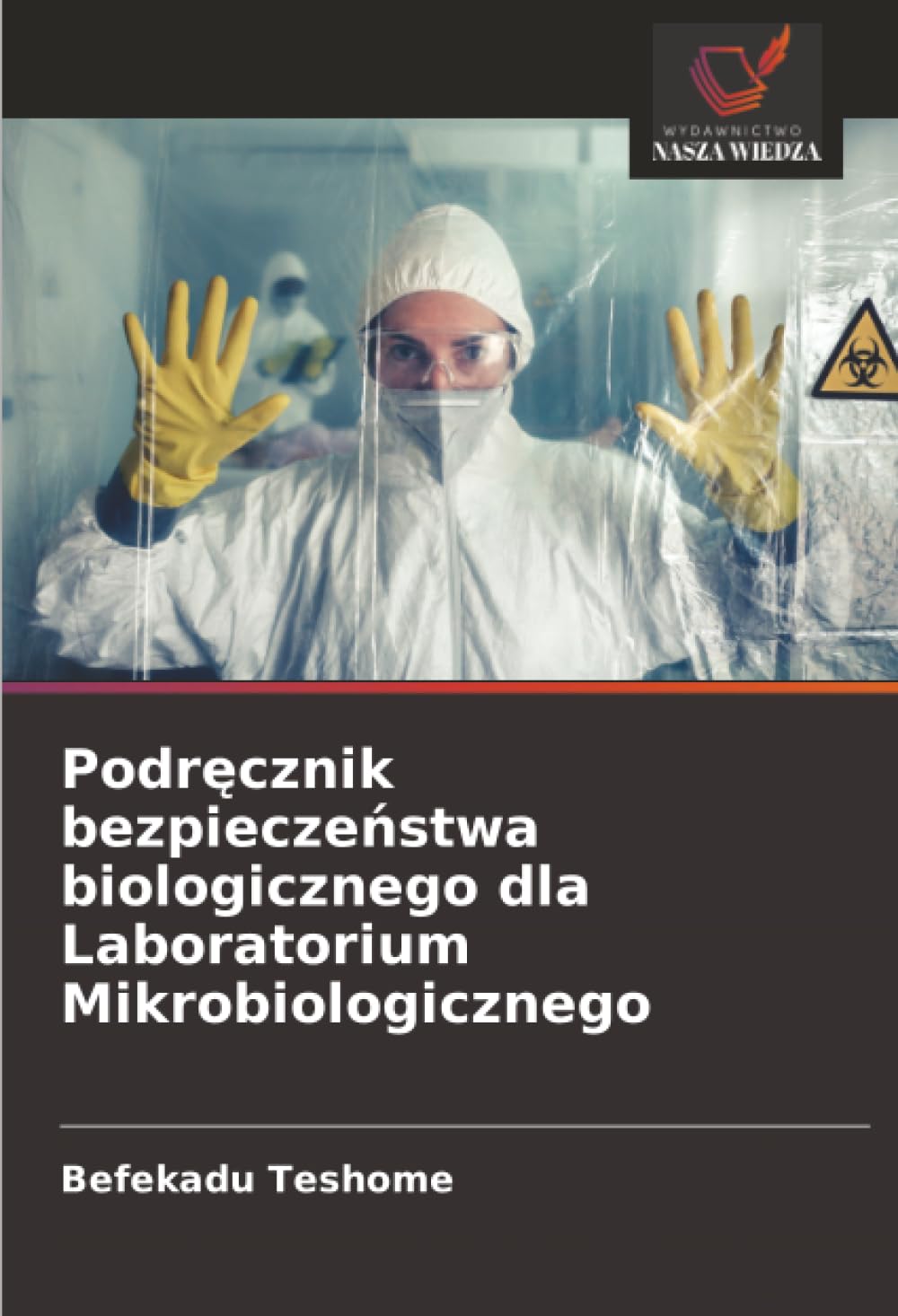 Podręcznik bezpieczeństwa biologicznego dla Laboratorium Mikrobiologicznego