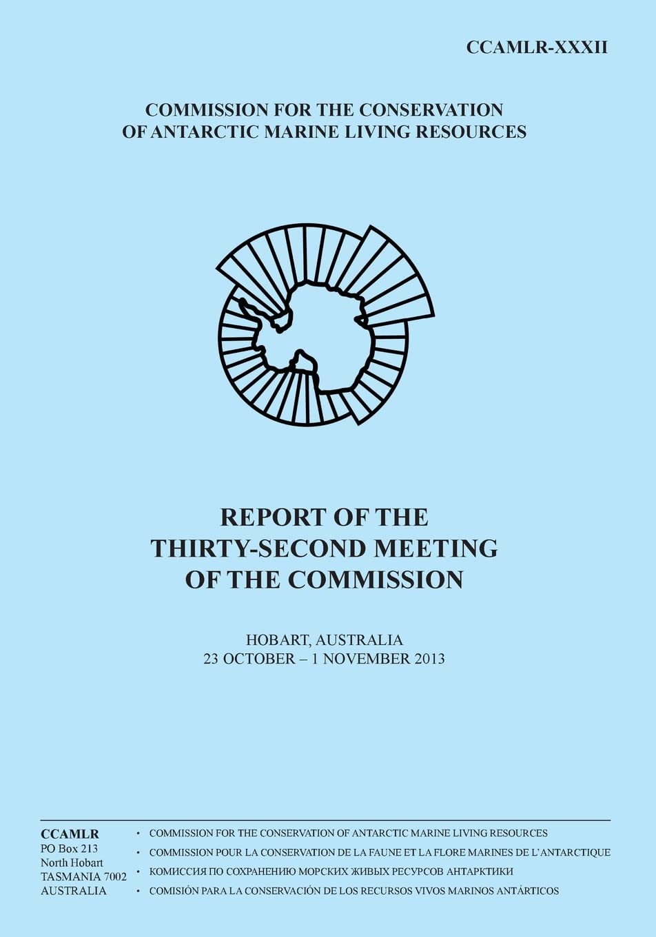 Report of the Thirty-second Meeting of the Commission: (Hobart, Australia, 23 October to 1 November 2013): Volume 32 (Report of the meeting of the Commission)
