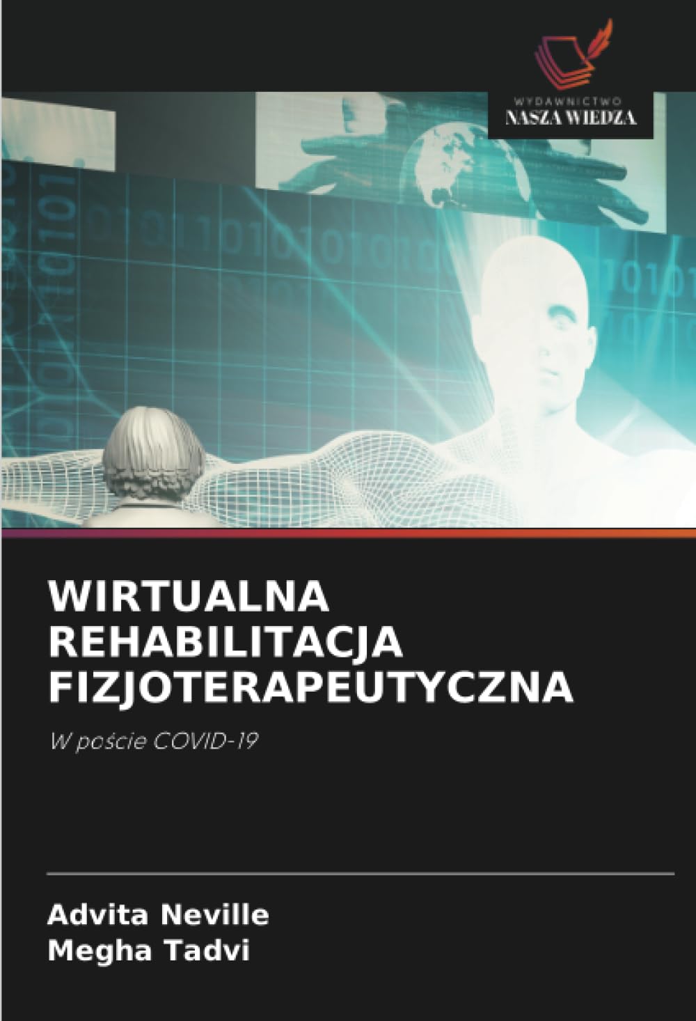 Wirtualna Rehabilitacja Fizjoterapeutyczna: W po¿cie COVID-19