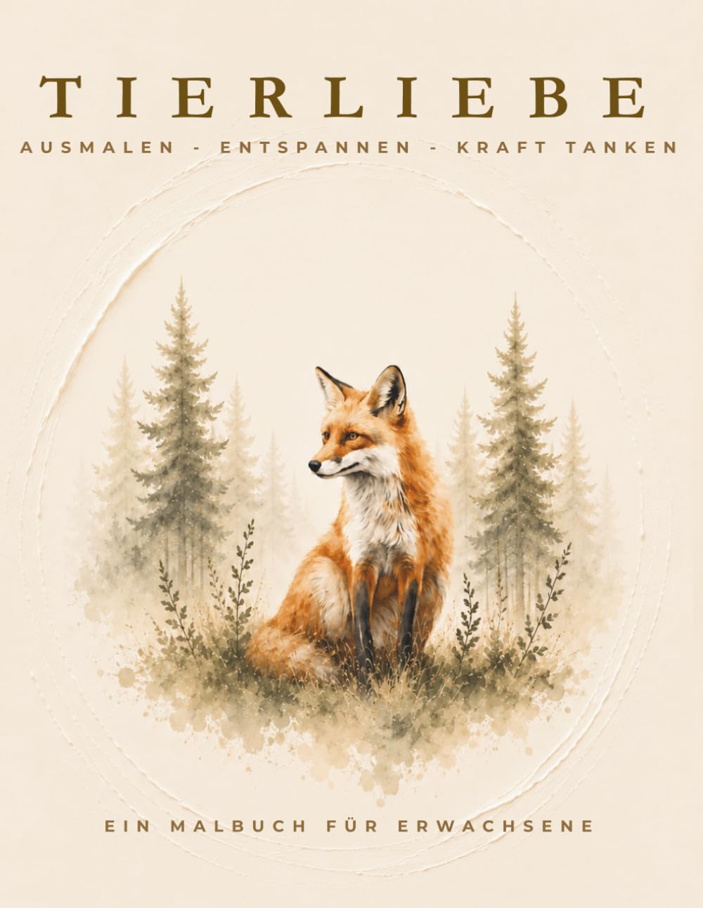 TIERLIEBE - Das entspannende Malbuch zum Stressabbau: Ausmalen - Ruhe finden - Kraft tanken