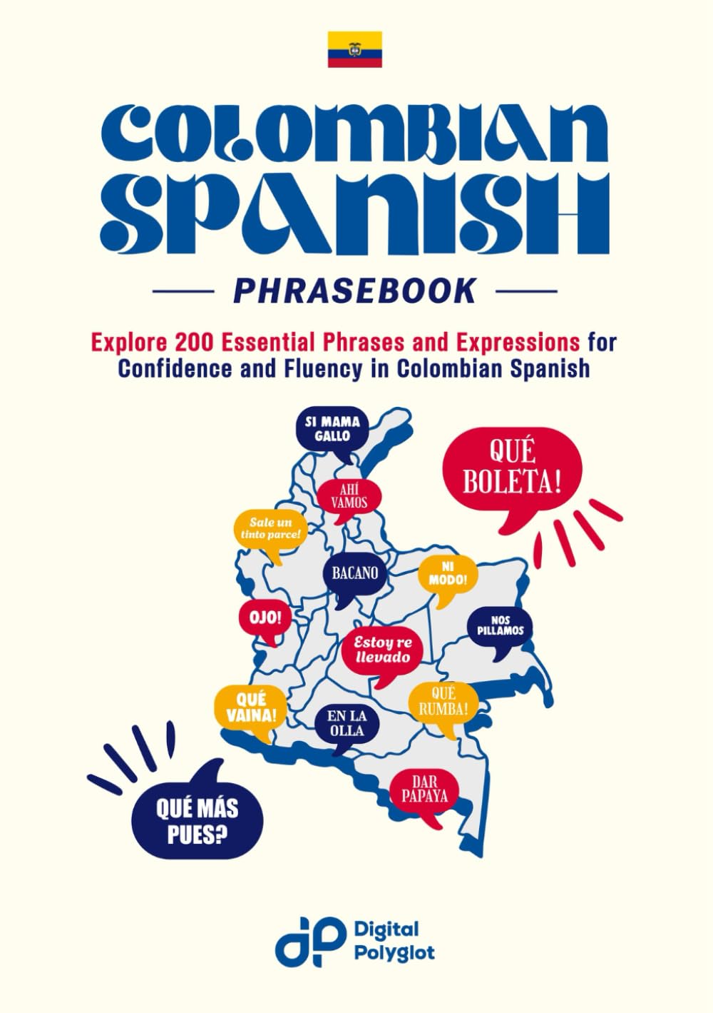 Colombian Spanish Phrasebook: Explore 200 Essential Phrases and Expressions for Confidence and Fluency in Colombian Spanish (Easy Spanish Phrasebook)