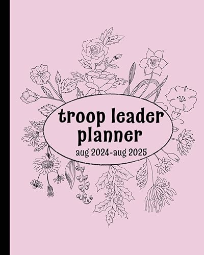 Girl Troop Leader Planner: A Must-Have Troop Organizer , Dated Aug 2024- Aug 2025