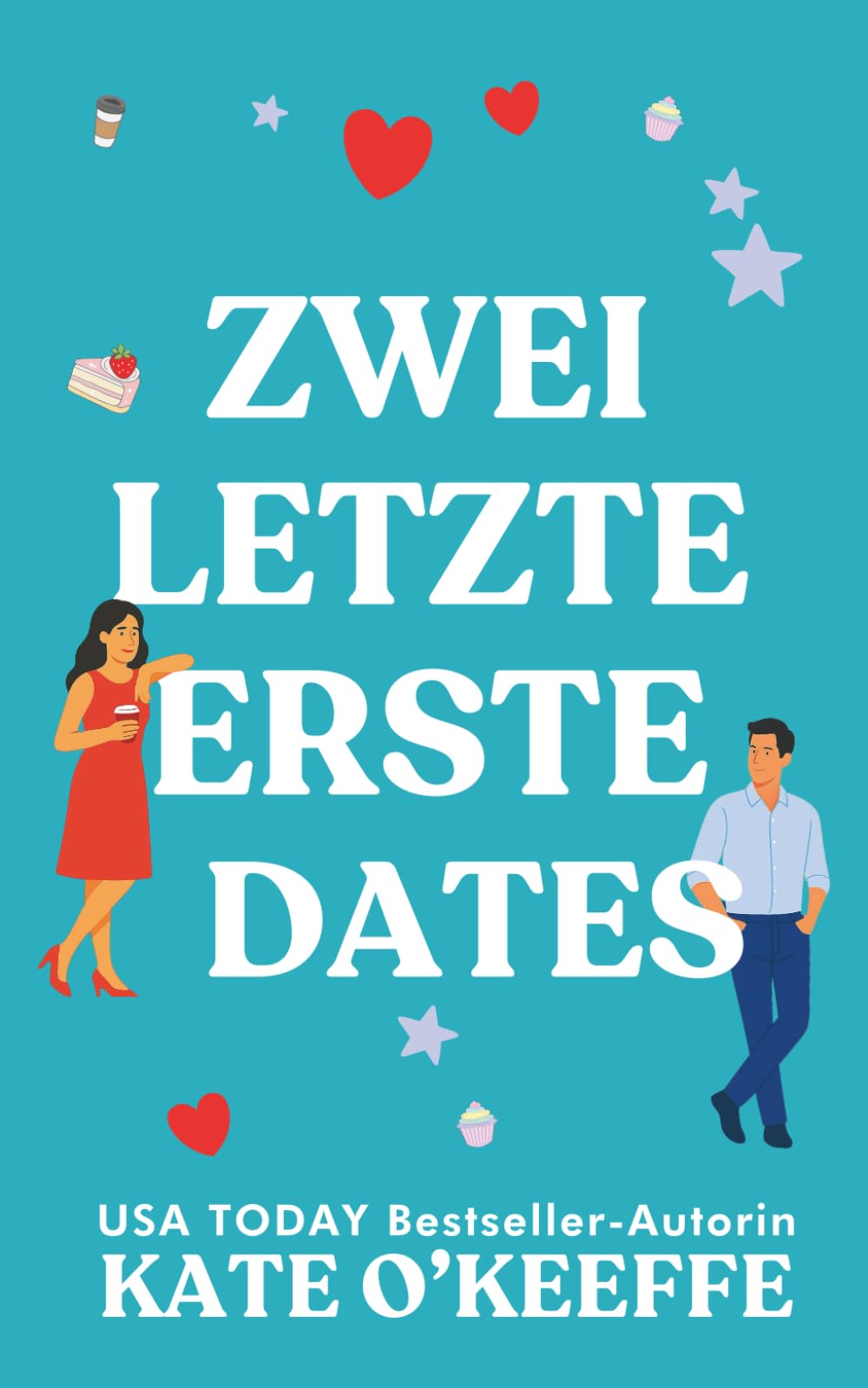 Zwei Letzte Erste Dates: Eine herzerwärmende Romantikkomödie über unerwartete Liebe: 2 (Flirten mit der Ewigkeit)