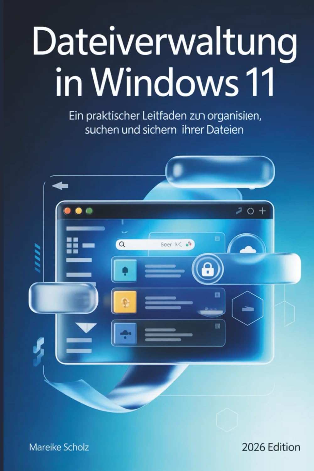 Dateiverwaltung in Windows 11: Ein praktischer Leitfaden zum Organisieren, Suchen und Sichern Ihrer Dateien