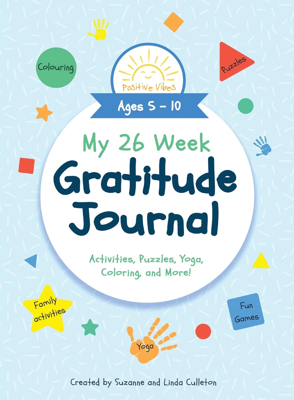 My 26 Week Gratitude Journal - A Journal to Teach Children to Practice Gratitude and Mindfulness for Ages 4-9, Includes Fun Prompts and Activities for Thanks and Positivity