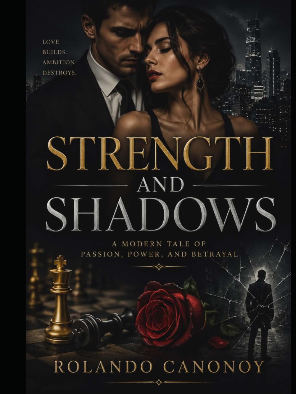 Strength and Shadows: A Modern Tale of Passion, Power, and Betrayal