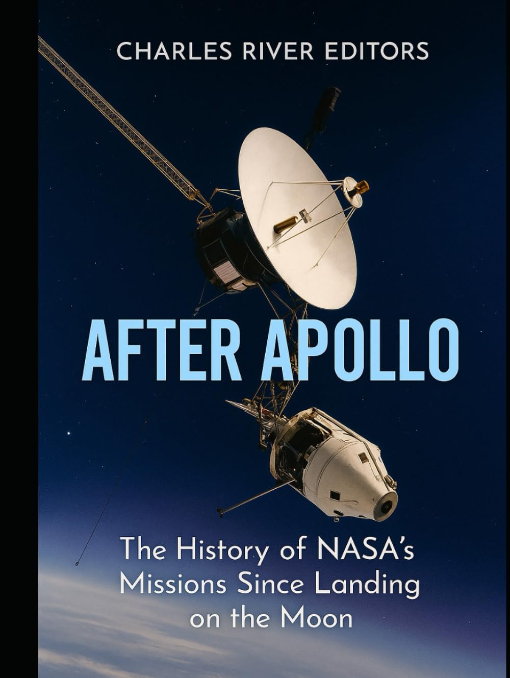 After Apollo: The History of NASA’s Missions Since Landing on the Moon