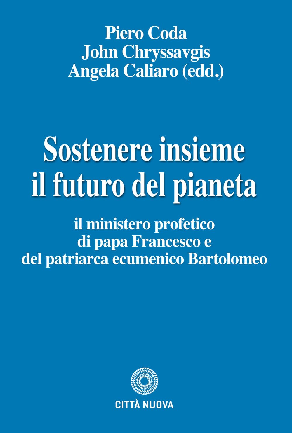 Sostenere Insieme Il Futuro Del Pianeta. Il Ministero Profetico Di Papa Francesco E Del Patriarca Ecumenico Bartolomeo - 4