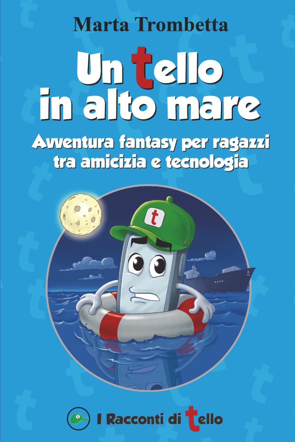 Un Tello in alto mare:: Avventura per ragazzi tra Giappone e Realtà Virtuale: Un'emozionante sfida tra hacker, pirati ecologici e il misterioso mondo di TelloWorld. (I Racconti di Tello)