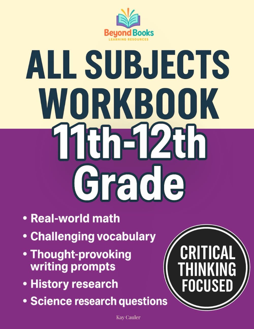 11th - 12th Grade All Subjects Workbook: Supplemental Learning Curriculum for High School and Homeschool Students Math, Science, Vocabulary, Writing, History (Beyond Books High School Workbooks)