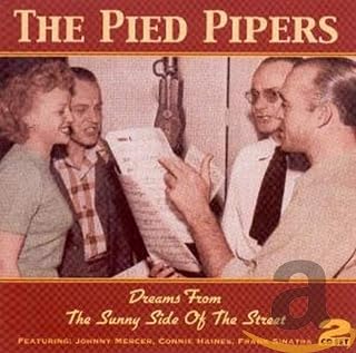 Dreams From the Sunny Side of the StreetThe Pied Pipers