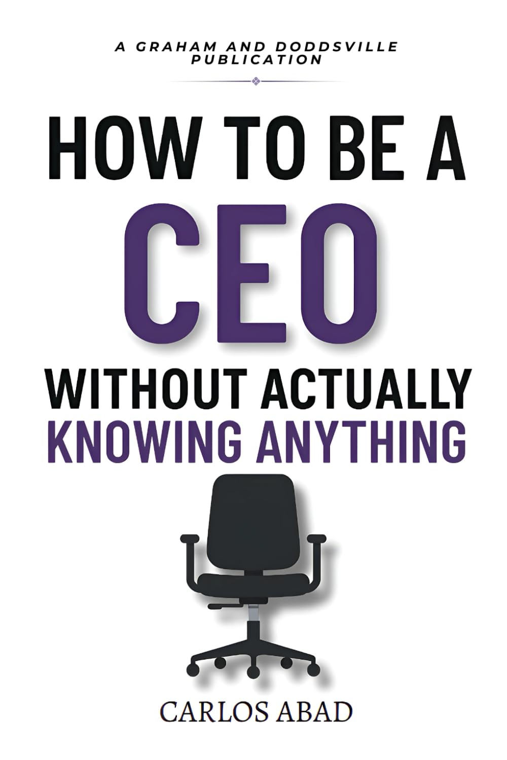 How to Be a CEO Without Actually Knowing Anything