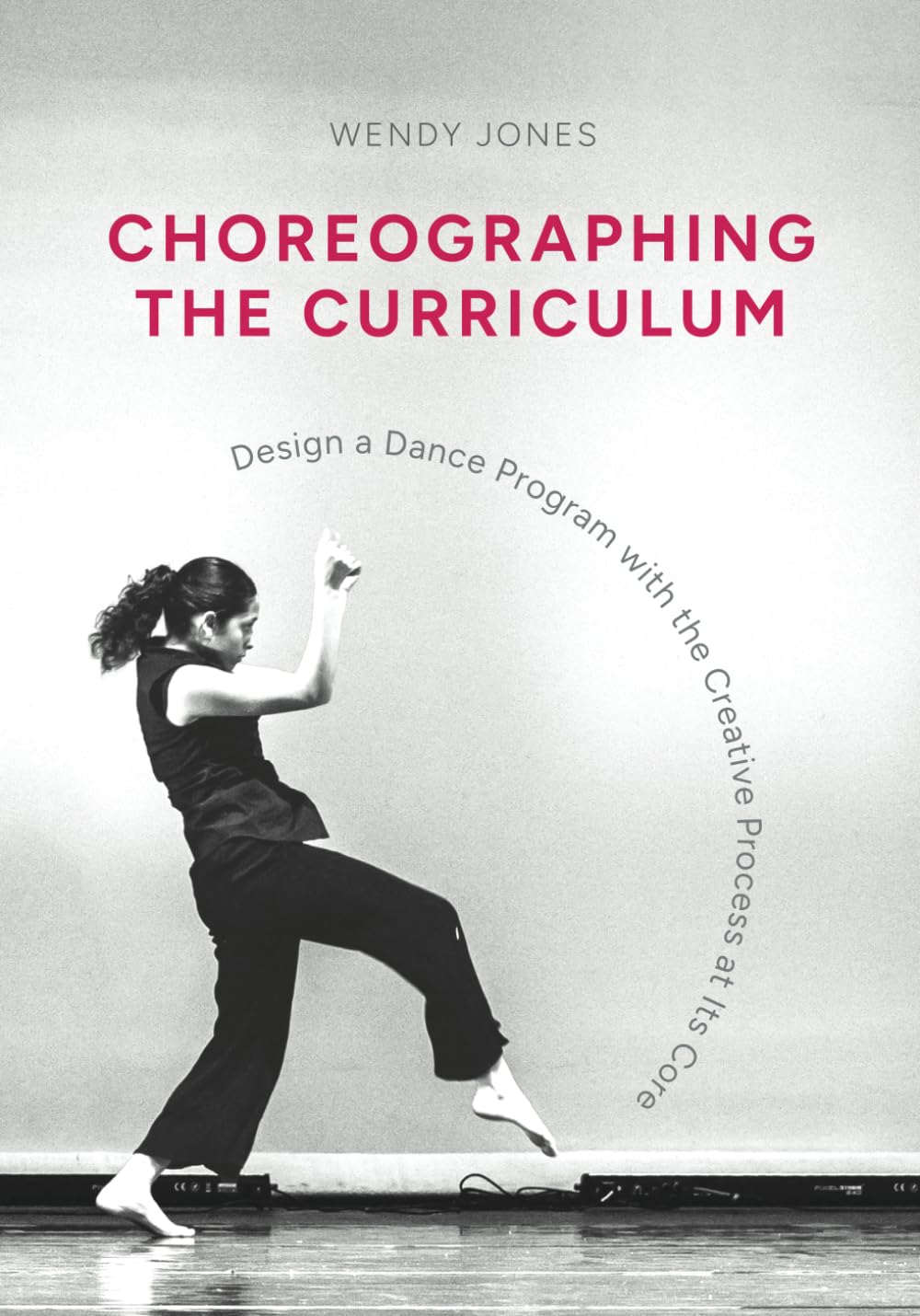 Choreographing the Curriculum: Design a Dance Program with the Creative Process at Its Core