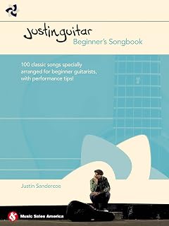 Justin Guitar: Beginners Songbook | Easy Guitar Sheet Music with Chords and Lyrics | Learn to Play Guitar Songbook with 100 Classic Songs | Guitar Method Book for Beginners and Students