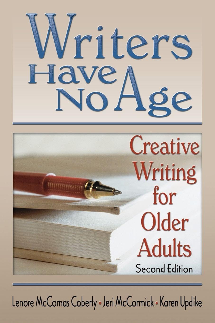 Writers Have No Age: Creative Writing for Older Adults, Second Edition      1st Edition