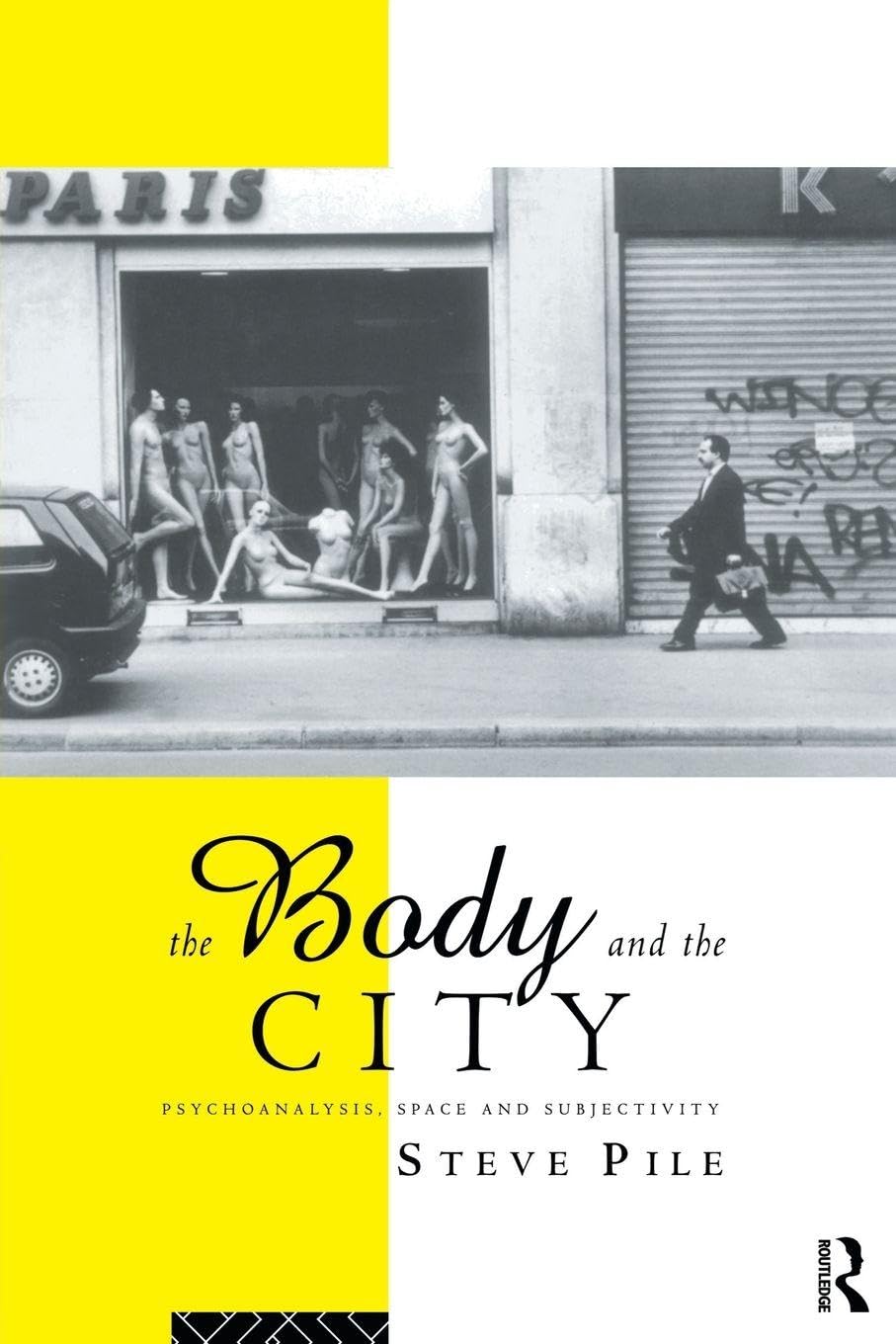 The Body and the City: Psychoanalysis, Space and Subjectivity-St